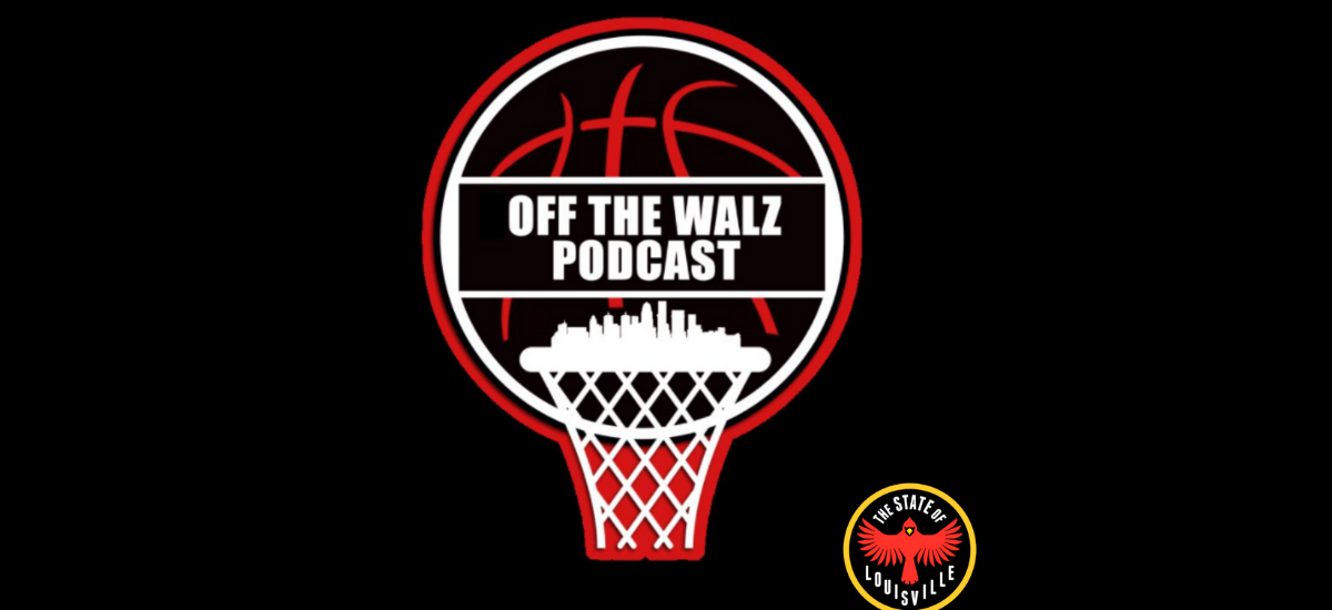 State of Louisville Podcast Network | Louisville women's basketball | Off The Walz Podcast